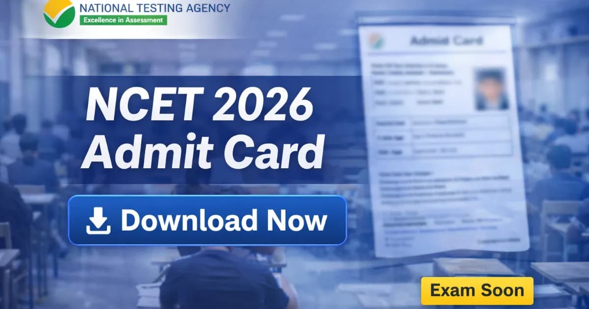 NTA NCET 2026 Admit Card Out– Download Hall Ticket for National Common Entrance Test
