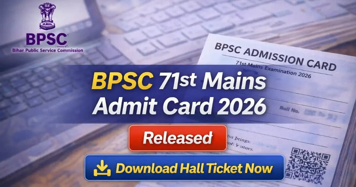 BPSC 71st Mains Admit Card 2026 Download for 1250 Posts, Direct Link