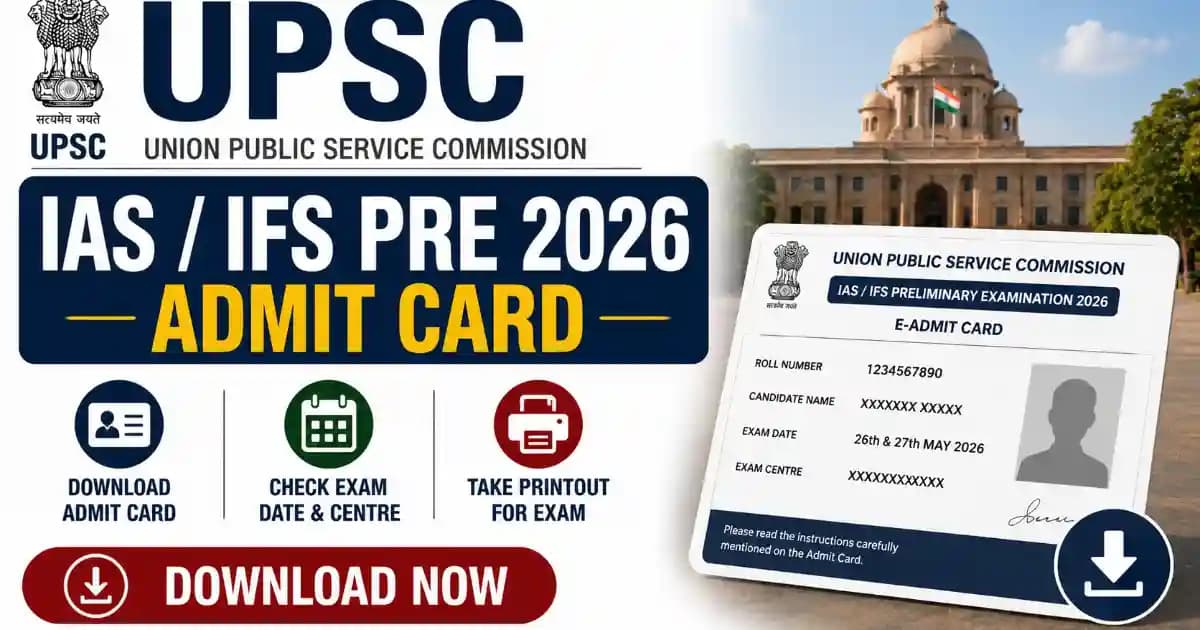 UPSC IAS / IFS Pre 2026 Admit Card Released – Download Hall Ticket for 24 May Exam