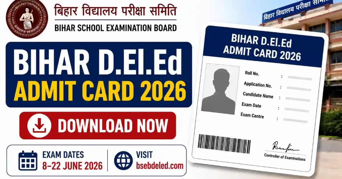 Bihar D.El.Ed Admit Card 2026 – Download Hall Ticket at bsebdeled.com (Exam 8–22 June 2026)