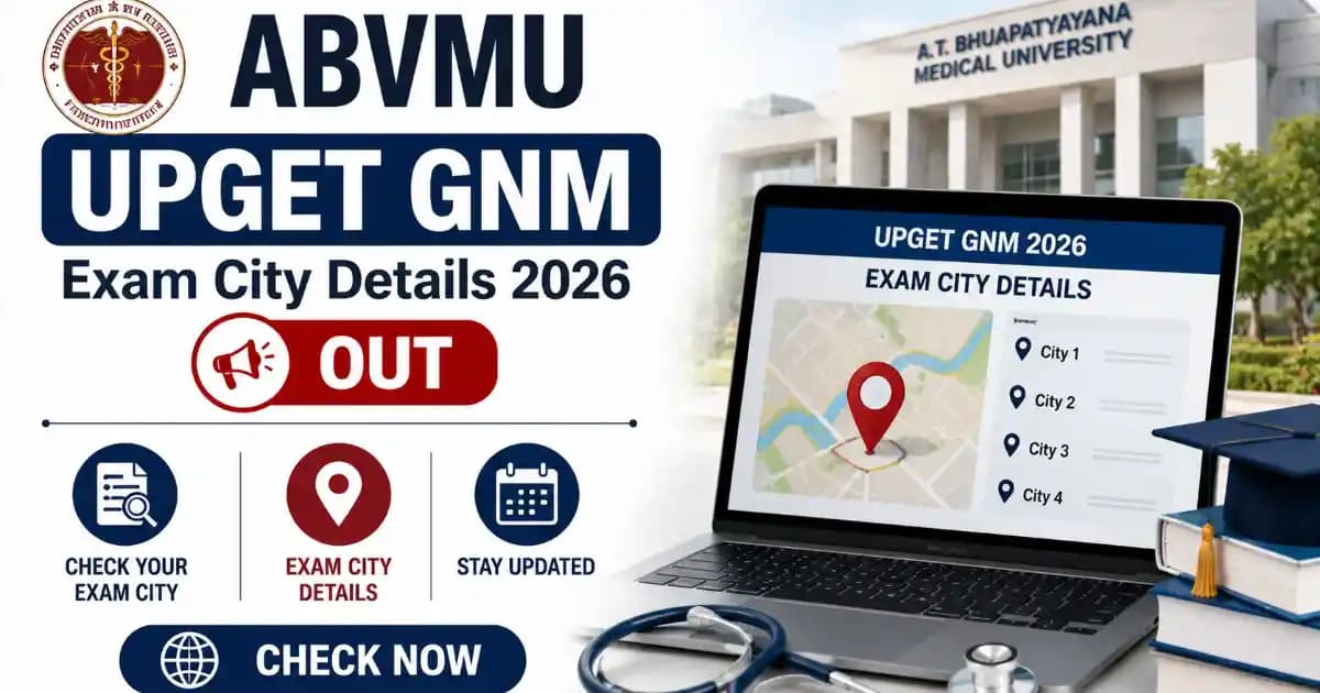 ABVMU UP GNM Entrance Test UPGET 2026 Advanced Exam City Intimation Slips Released