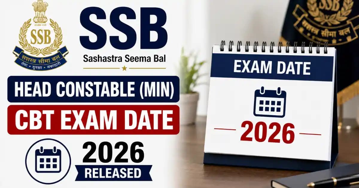 SSB Head Constable Ministerial 2020 CBT Exam Date 2026 Out