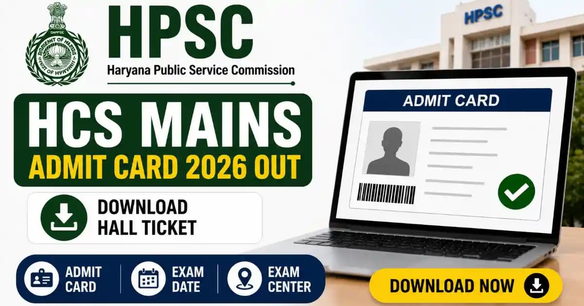 HPSC HCS Mains Admit Card 2026 Out: Download Haryana Civil Services Hall Ticket