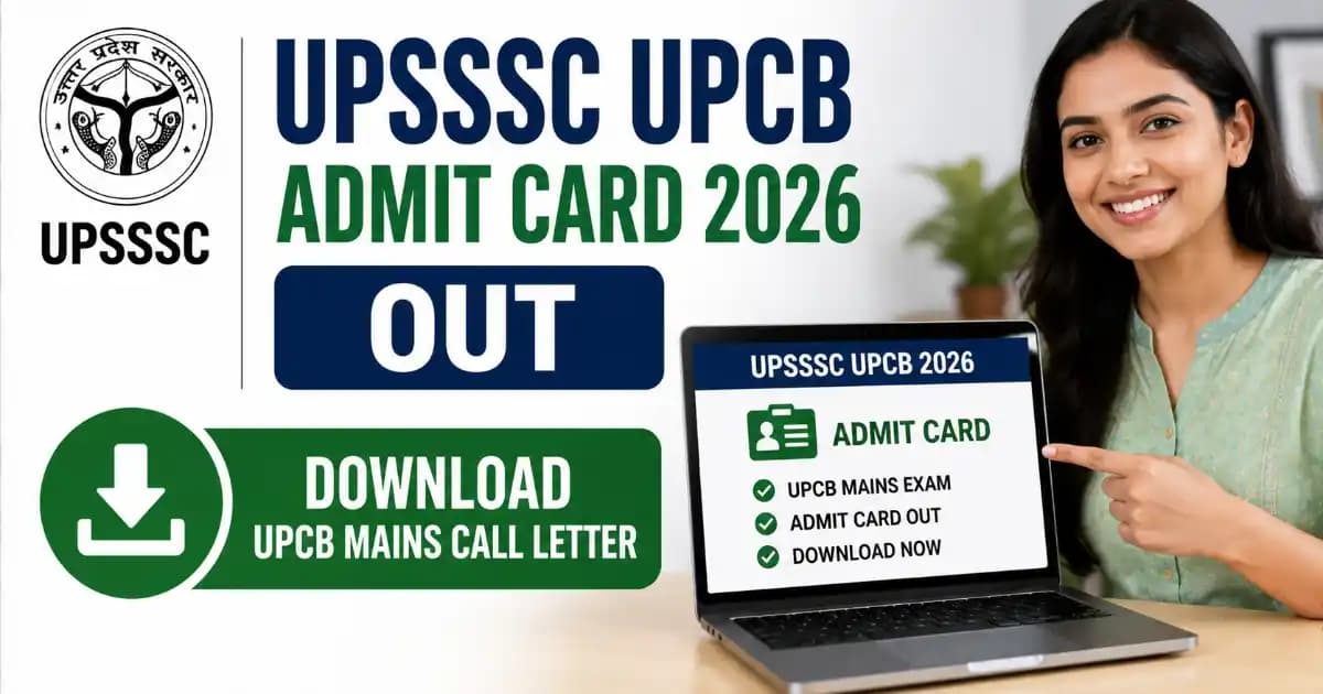 UPSSSC UPCB Mains Admit Card 2026 Released for Various Posts (Advt No. 02-Exam/2026)
