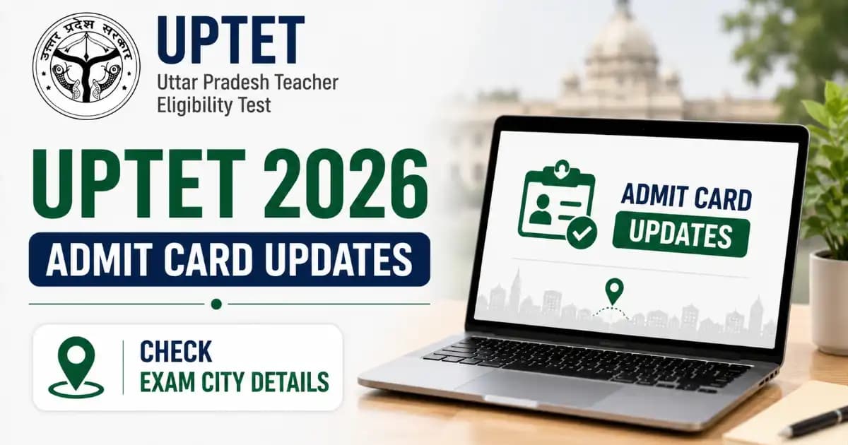 UPTET Exam City and Admit Card 2026
