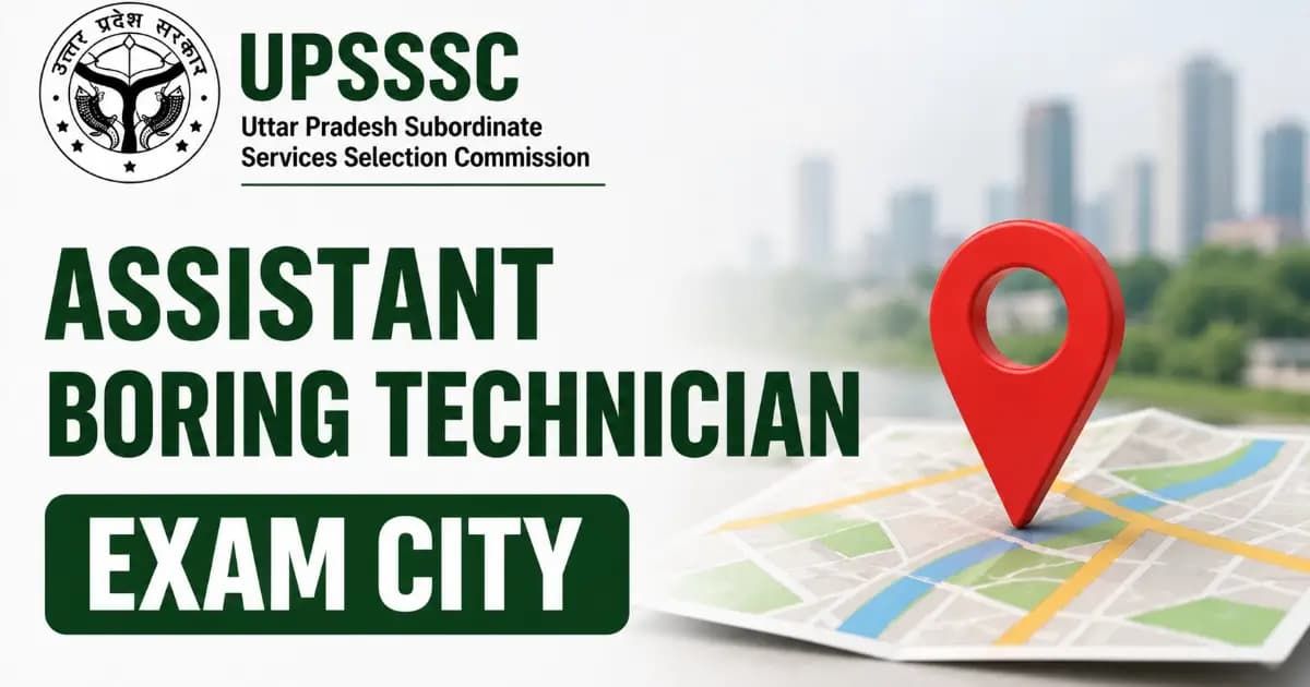 UPSSSC Assistant Boring Technician Exam City 2026 Out – Check Mains Schedule