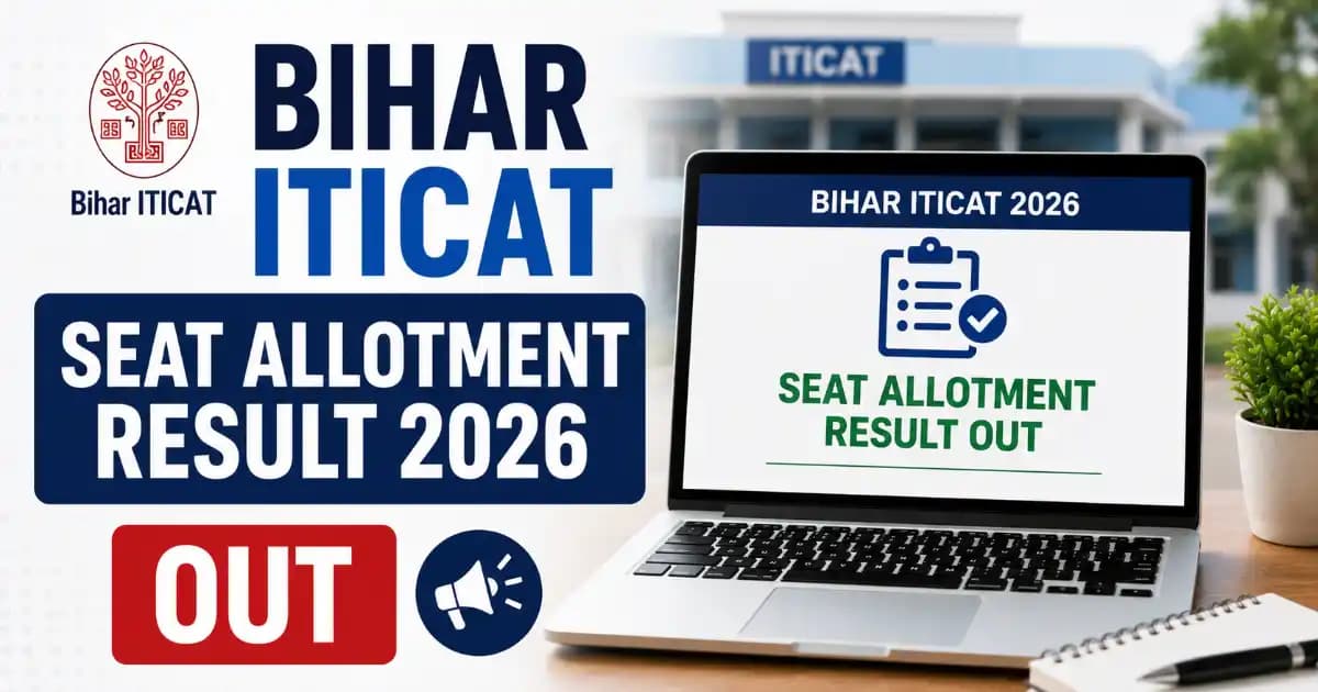 Bihar ITICAT Seat Allotment Result 2026 Out – Check 1st Round Counselling Status