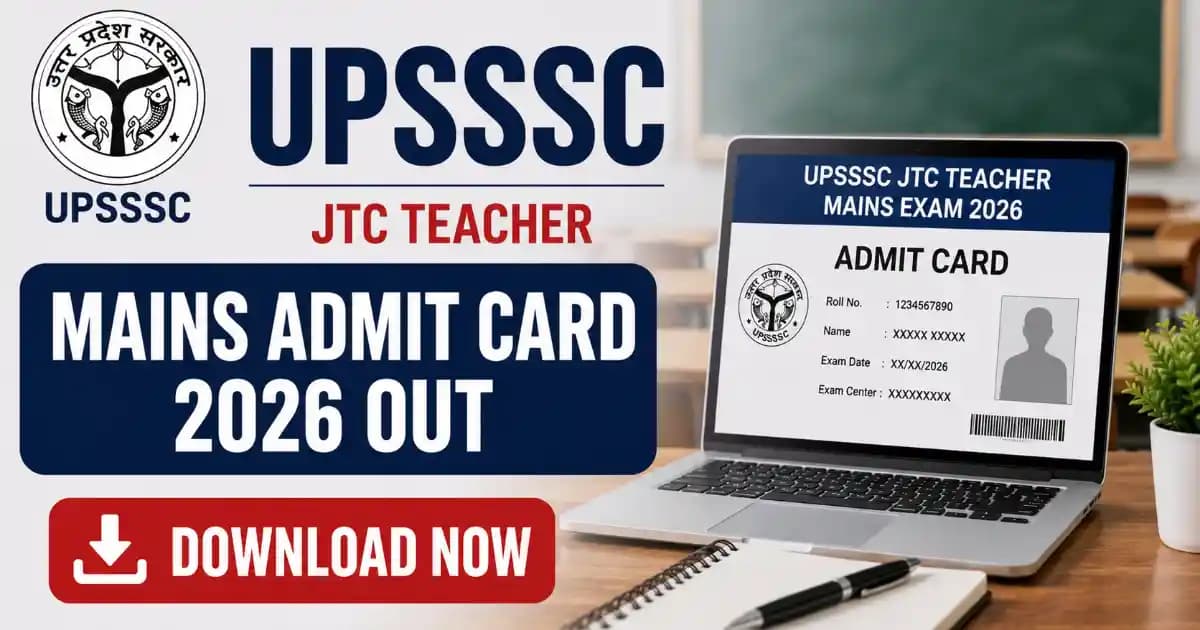 UPSSSC Assistant Teacher (JTC) Mains Admit Card 2026 Out – Download Call Letter