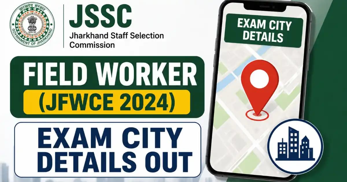 JSSC Field Worker JFWCE 2024 Exam City Details