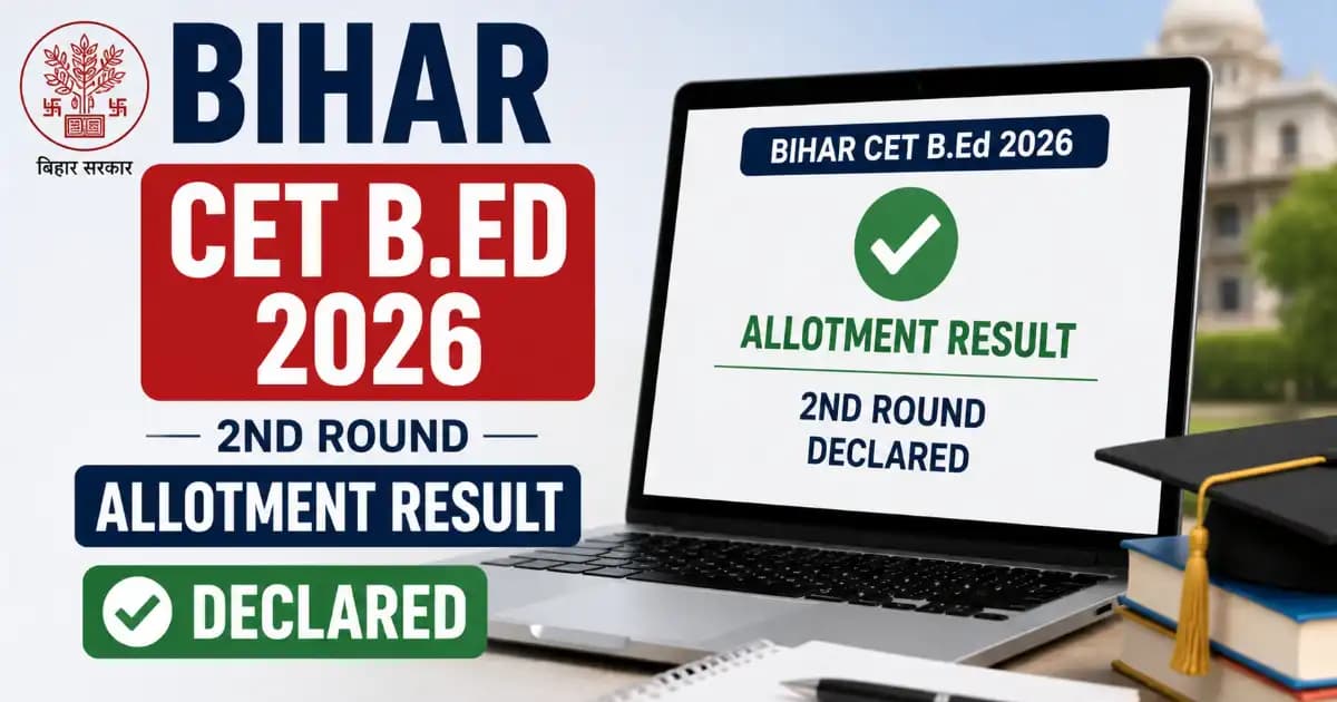 Bihar CET B.Ed 2026 – 2nd Round Allotment Result Declared
