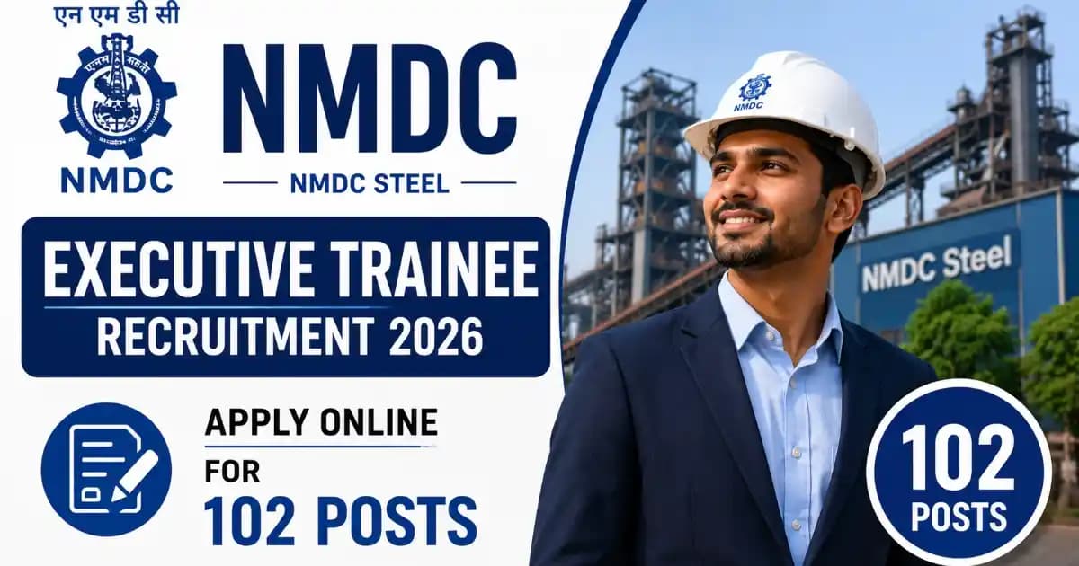 NMDC Steel Executive Trainee Recruitment 2026 – Apply Online for 102 Posts