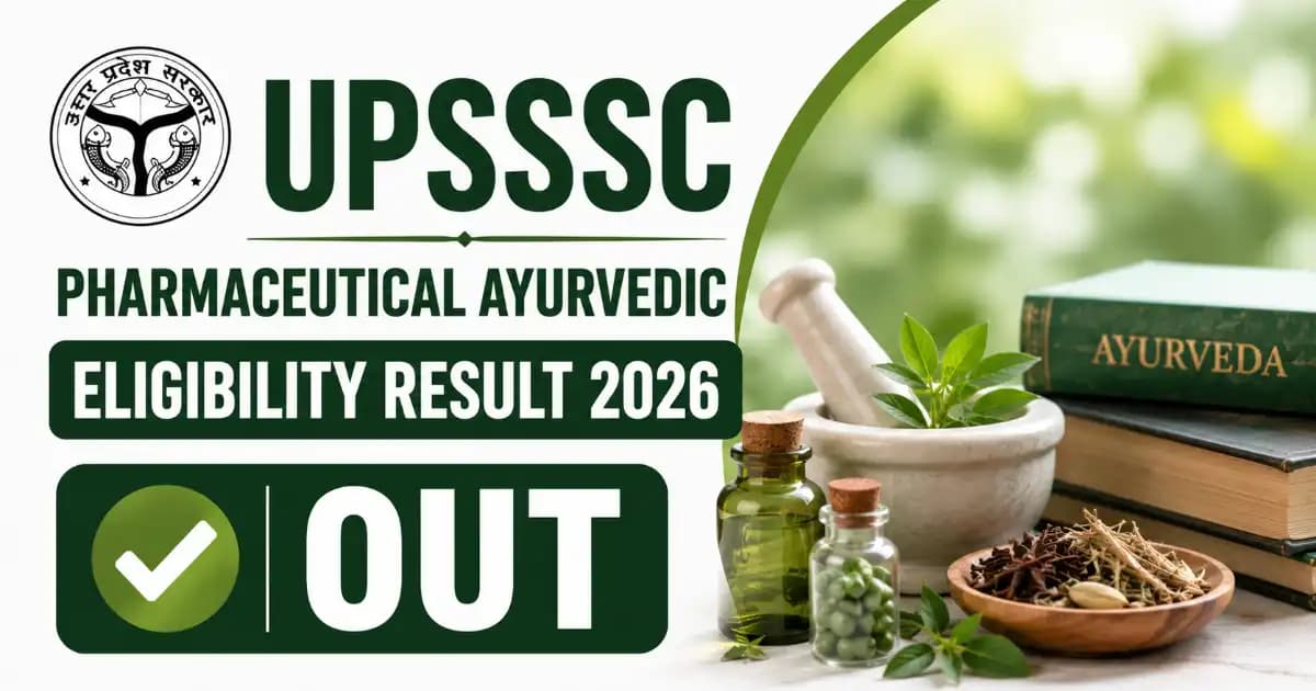UPSSSC Pharmaceutical Ayurvedic Eligibility Result 2026 Out – Download List | Exam Khiladi
