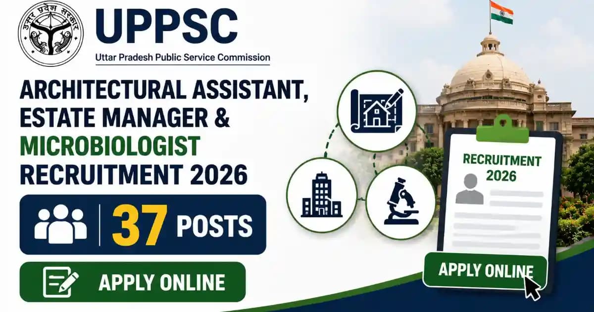 UPPSC Architectural Assistant, Estate Manager & Microbiologist Recruitment 2026 – Apply Online for 37 Posts