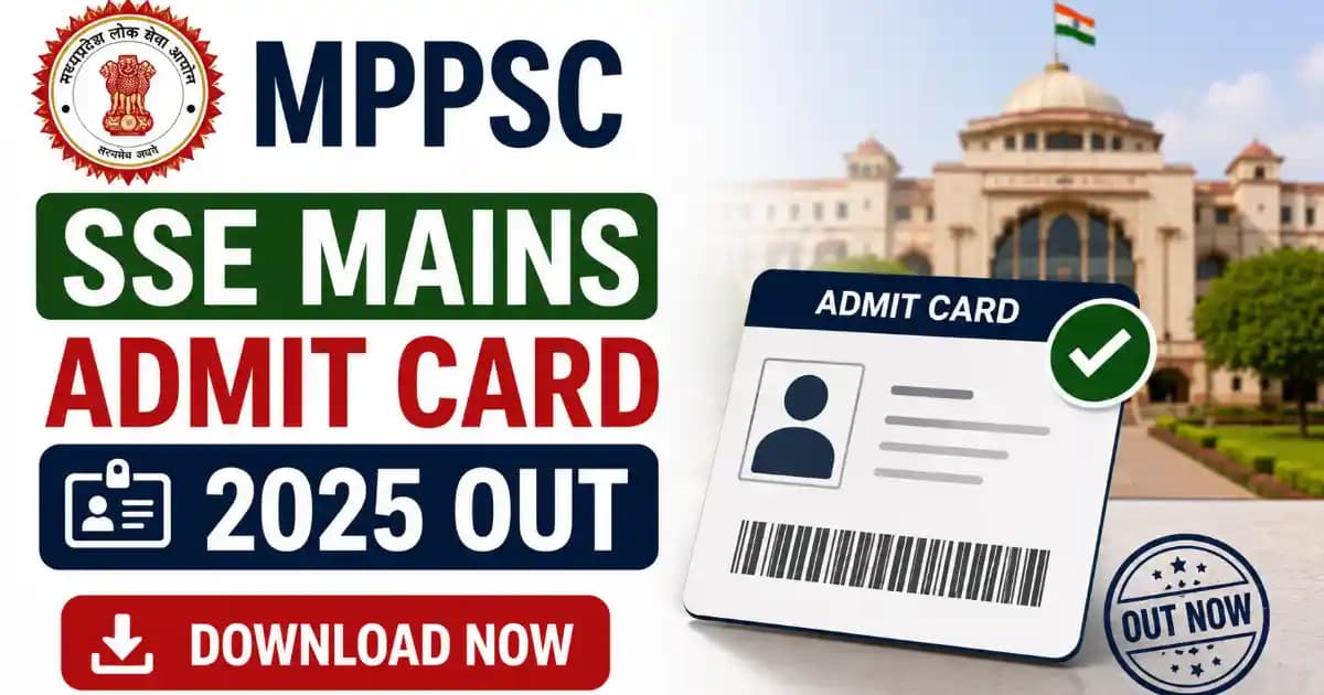MPPSC SSE Mains Admit Card 2025 Released – Download State Services Hall Ticket