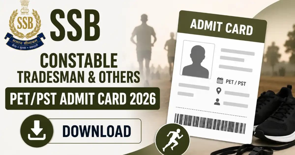 SSB Constable Tradesman, HC, ASI & SI Admit Card 2026 – Download PET/PST E-Admit Card