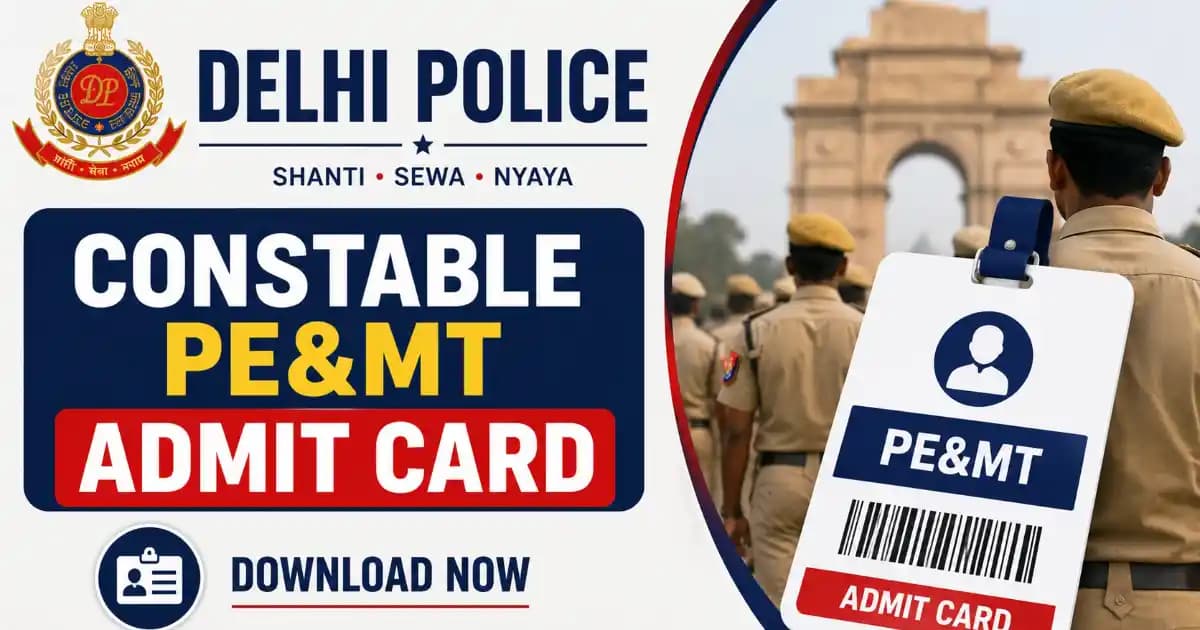 Delhi Police Constable PE&MT / DV Admit Card 2026 Released – Check Admit Card Download Link, Important Dates