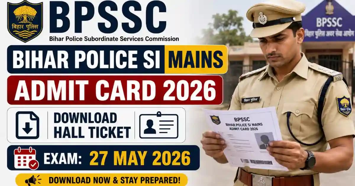 BPSSC Bihar Police SI Advt 05/2025 Mains Admit Card 2026 – Download Hall Ticket for 27 May Exam
