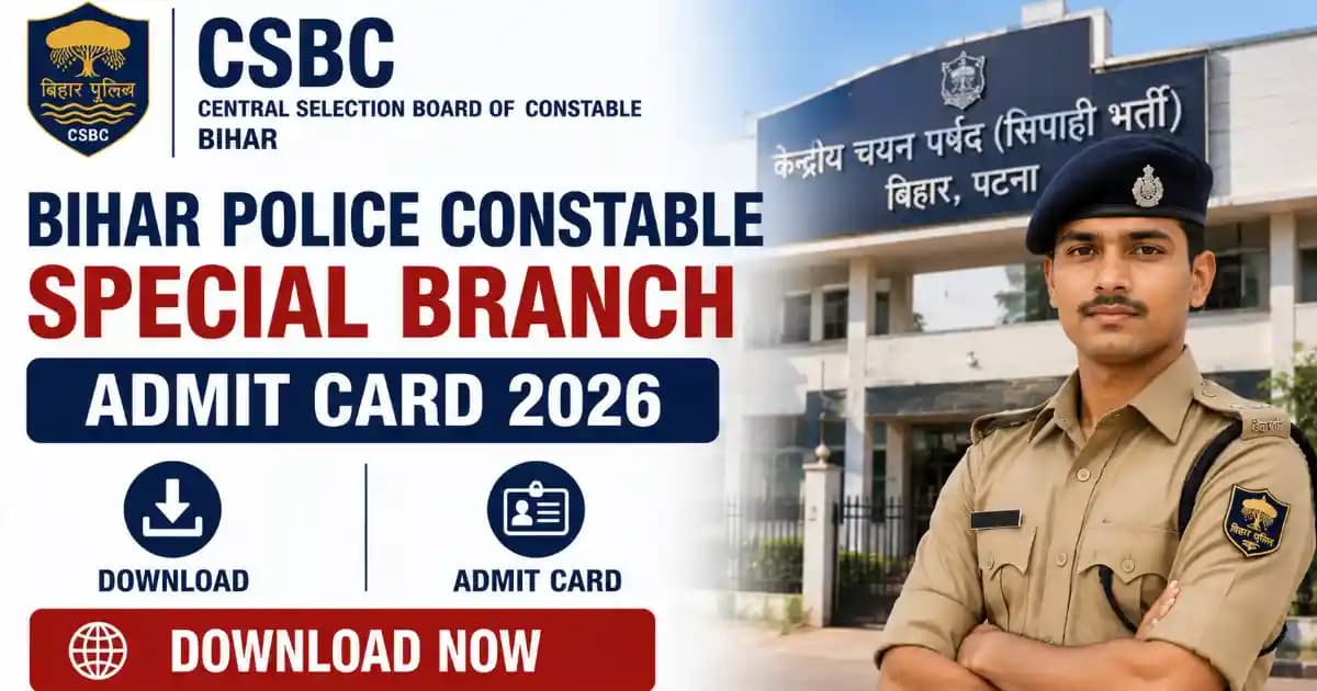 CSBC Bihar Police Constable Special Branch Admit Card 2026 – Exam Date