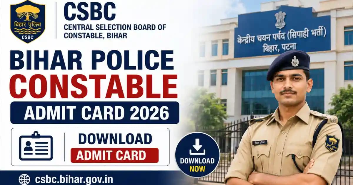 CSBC Bihar Police Constable Admit Card 2026 – Prohibition, Warder Exam Dates Out
