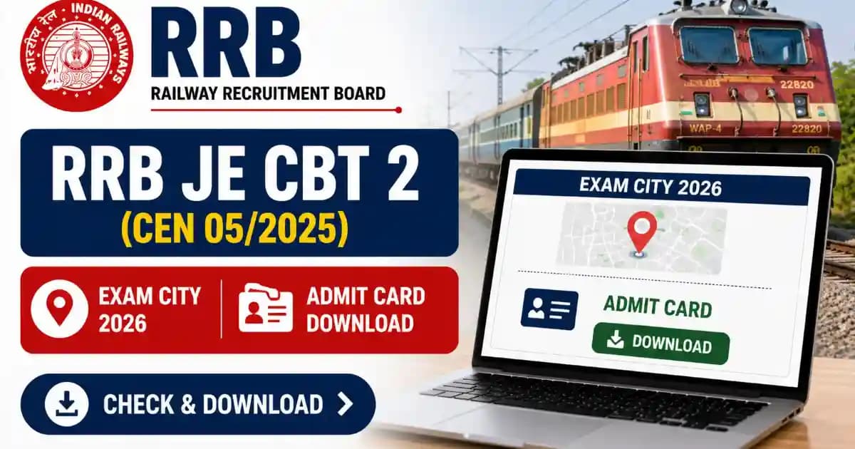 RRB JE CEN 05/2025 CBT II Exam City Details & Admit Card 2026