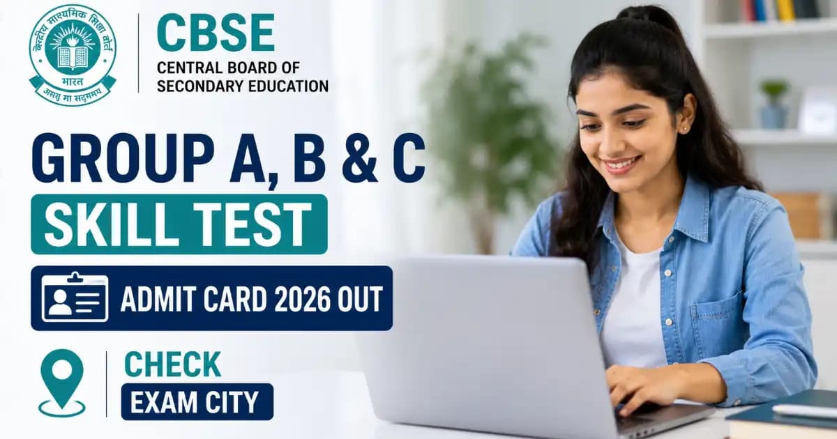 CBSE Group A, B & C 2025 – Download Skill Test Exam City & Admit Card