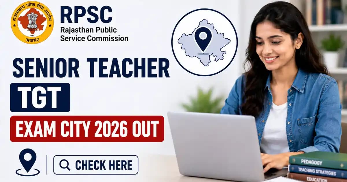 RPSC Senior Teacher TGT 2026 – Check Exam City & Schedule