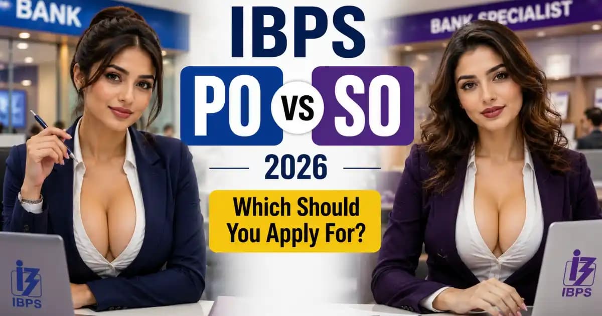 IBPS PO vs IBPS SO 2026 — Which Should You Apply For?