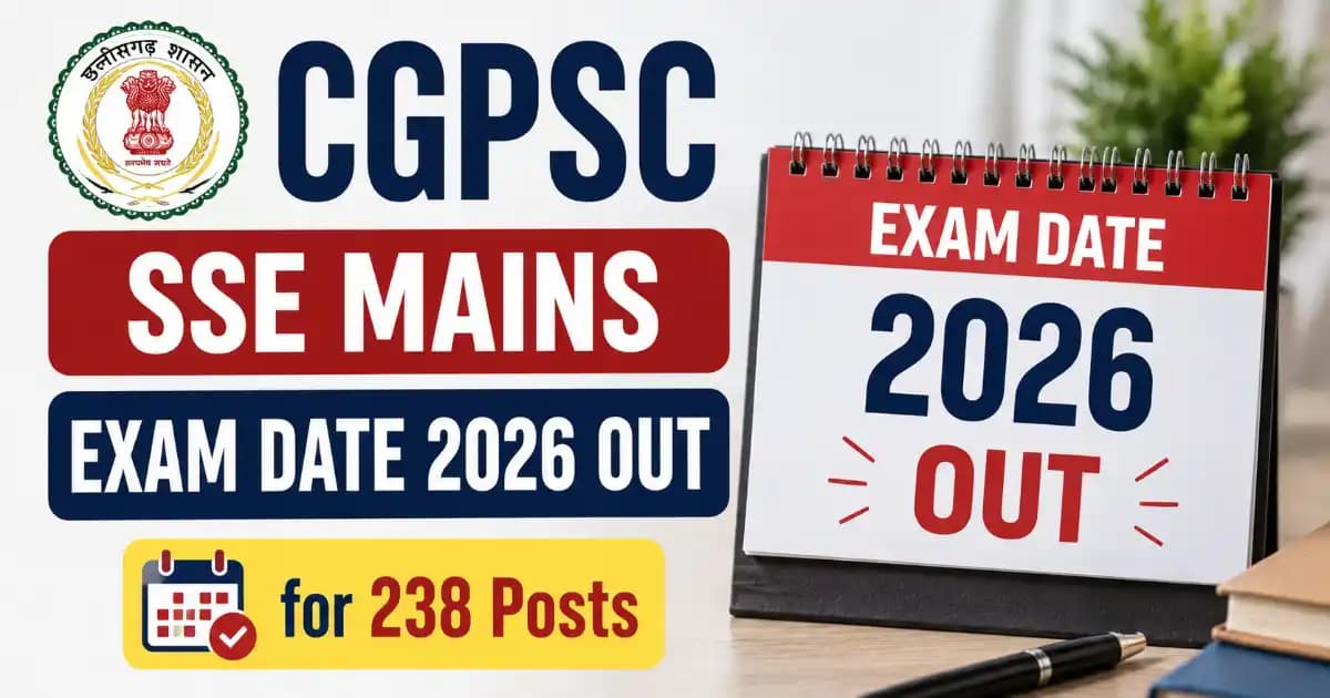 CGPSC SSE Mains Schedule 2026 CGPSC SSE Mains Exam Date 2026
