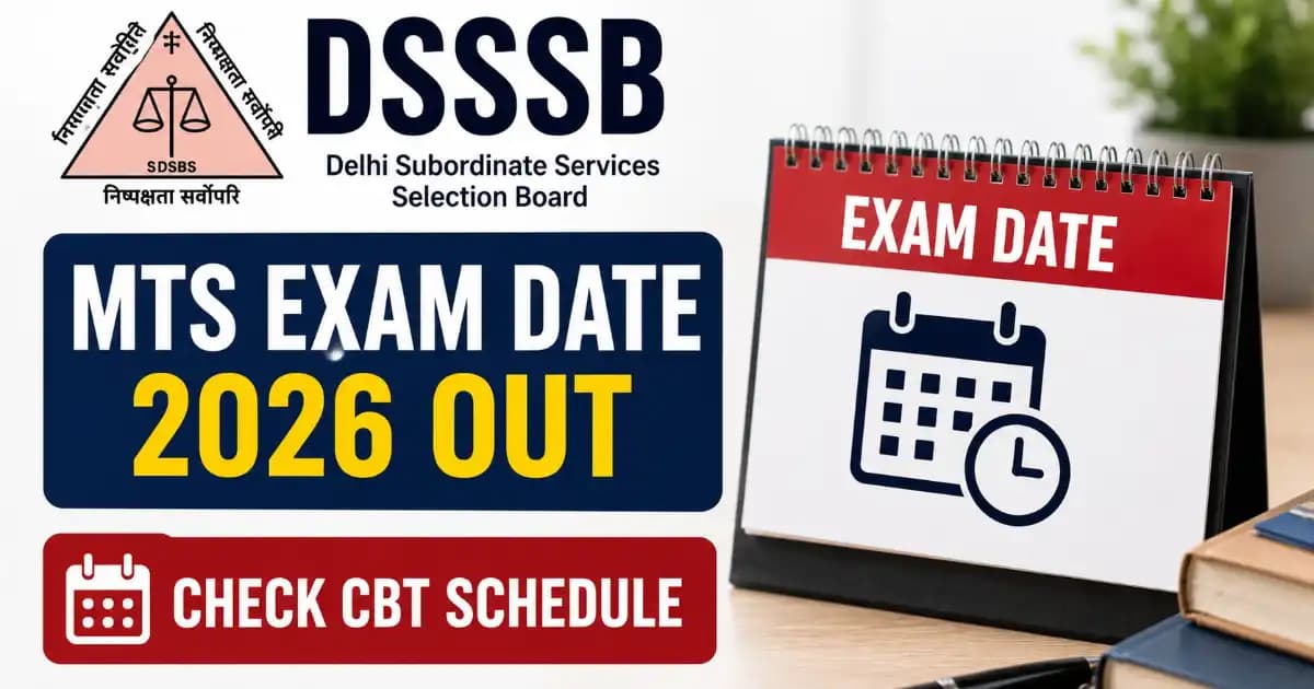 DSSSB MTS Exam Date 2026 Released; CBT from July 25 – Download Schedule