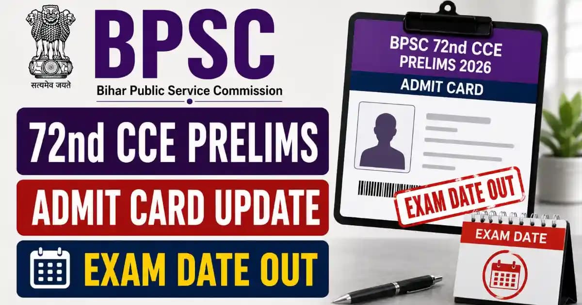 BPSC 72nd CCE Prelims Exam Date 2026 Out – Scheduled for 26 July