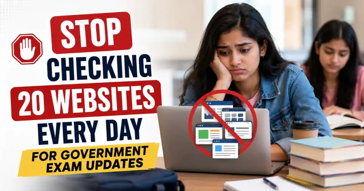 Stop Checking 20 Websites Every Day for Government Exam Updates