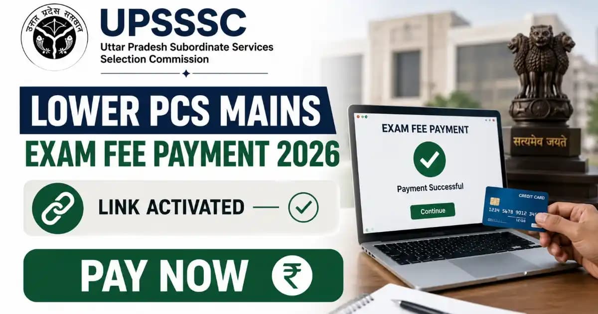 UPSSSC Lower PCS Mains Exam Fee Payment 2026 Started – Pay Now
