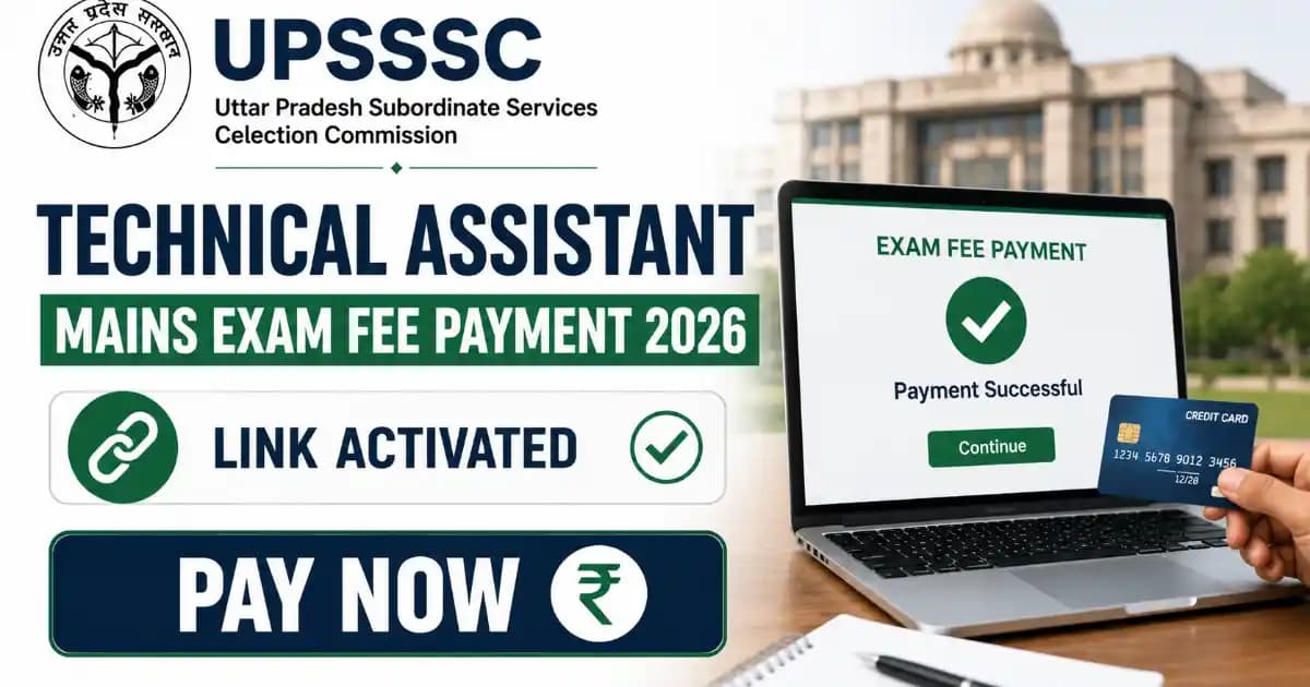 UPSSSC Technical Assistant Mains Exam Fee Payment 2026 Started – Pay Now