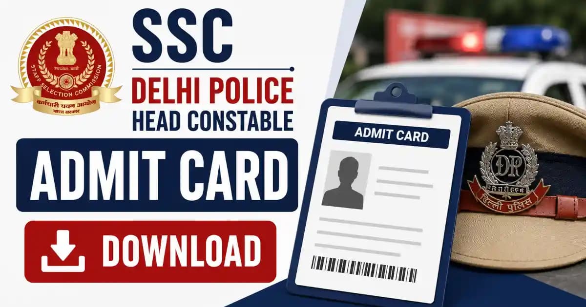 SSC Delhi Police Head Constable Ministerial 2025 – Download PE&MT / DV Admit Card