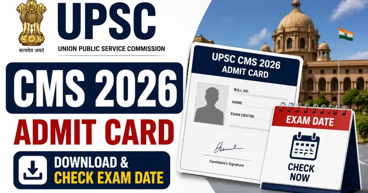 UPSC CMS Admit Card 2026 Out – Download Hall Ticket for 1358 CMS Posts