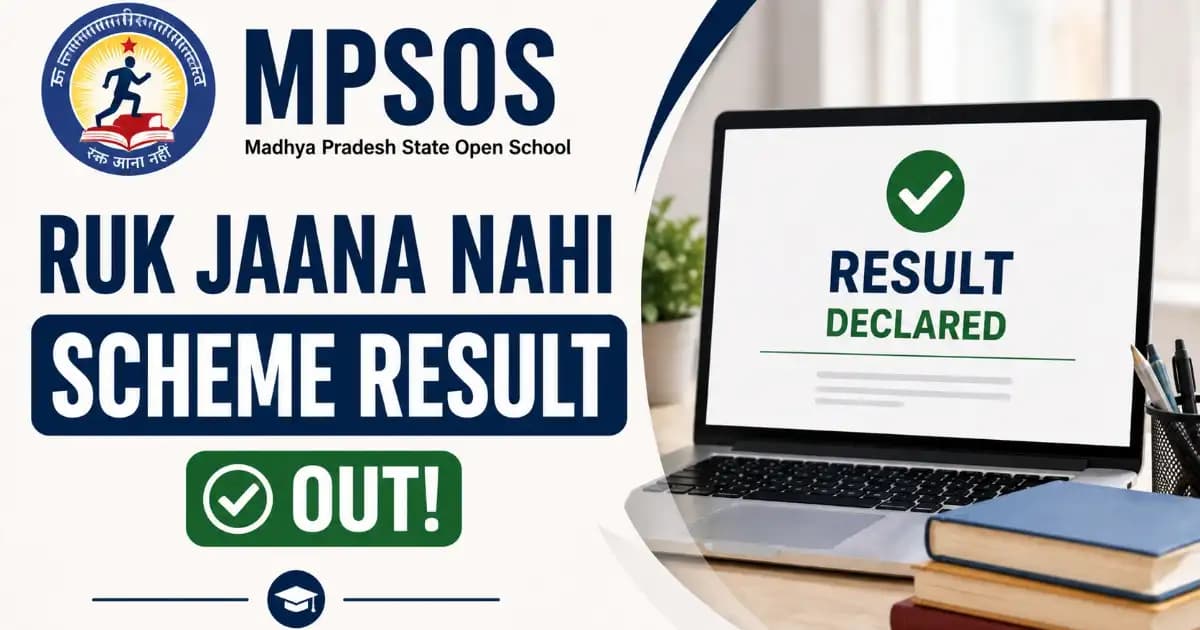 MPSOS Ruk Jaana Nahi Result 2026 MPSOS Ruk Jaana Nahi Result 2026 Declared – Check Class 10th, 12th Result at mpsos.nic.in