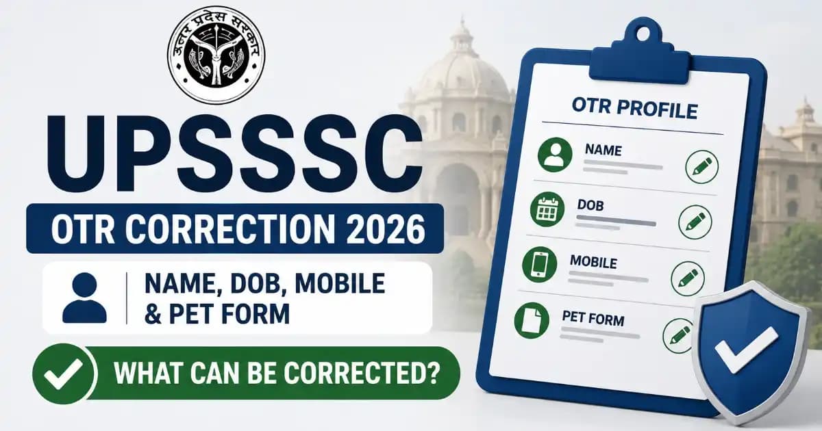 upsssc-otr-correction-2026-complete-guide UPSSSC OTR Correction 2026: Name, DOB, Mobile & PET Form , What Can Be Corrected? | Exam Khiladi
